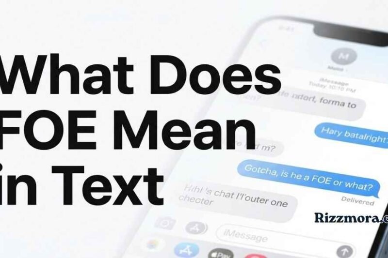 What Does FOE Mean in Text? Meaning, Context, Examples, and Modern Usage (2026 Guide)