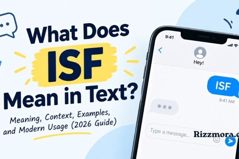 What Does ISF Mean in Text? Meaning, Context, Examples, and Modern Usage (2026 Guide)